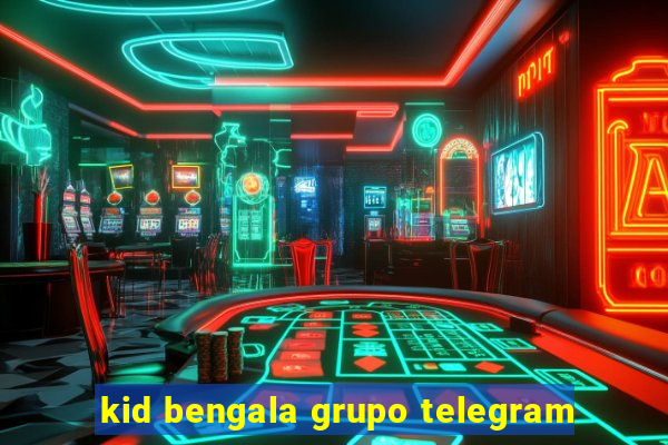 kid bengala grupo telegram